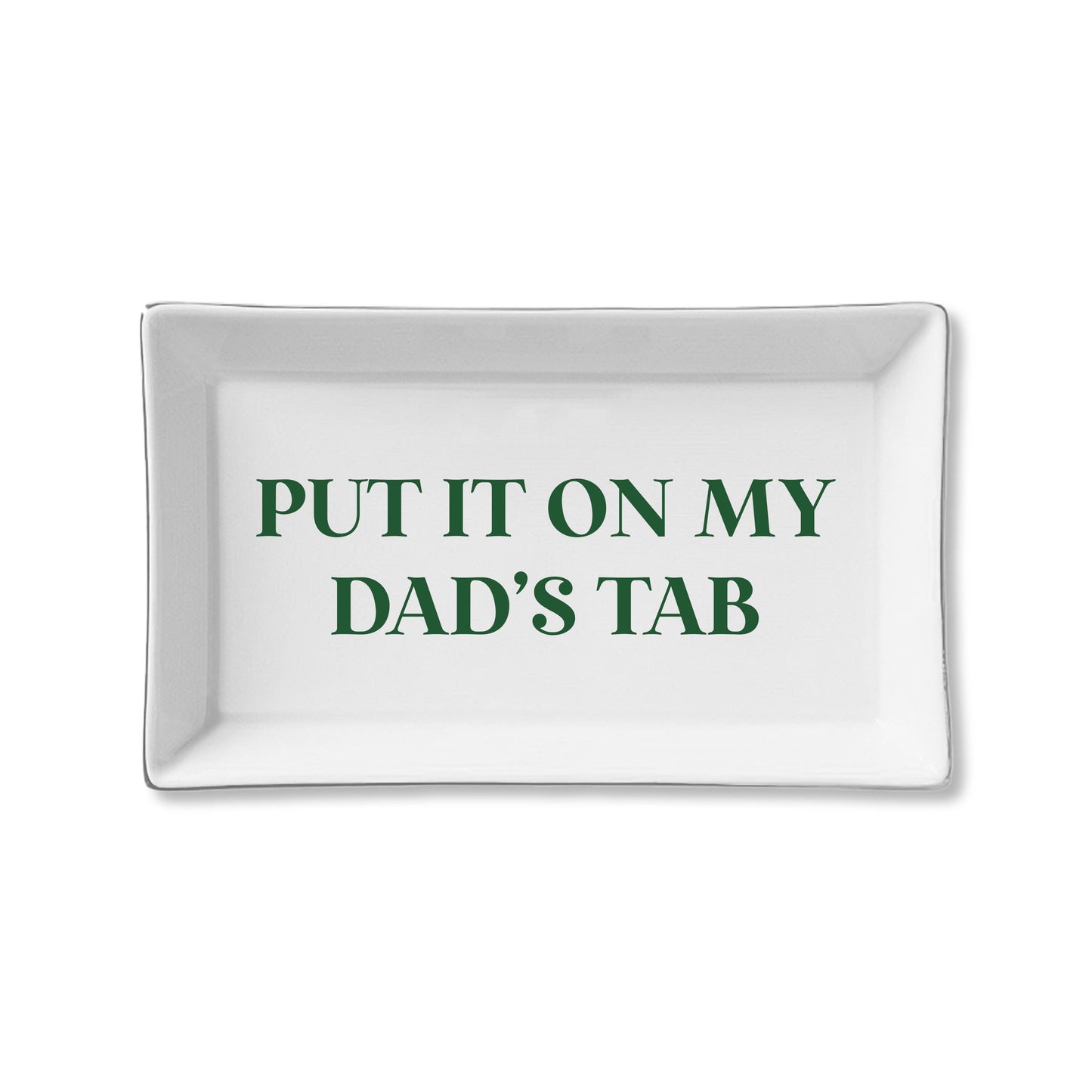 Put it on my Dad's tab - Ceramic Tray