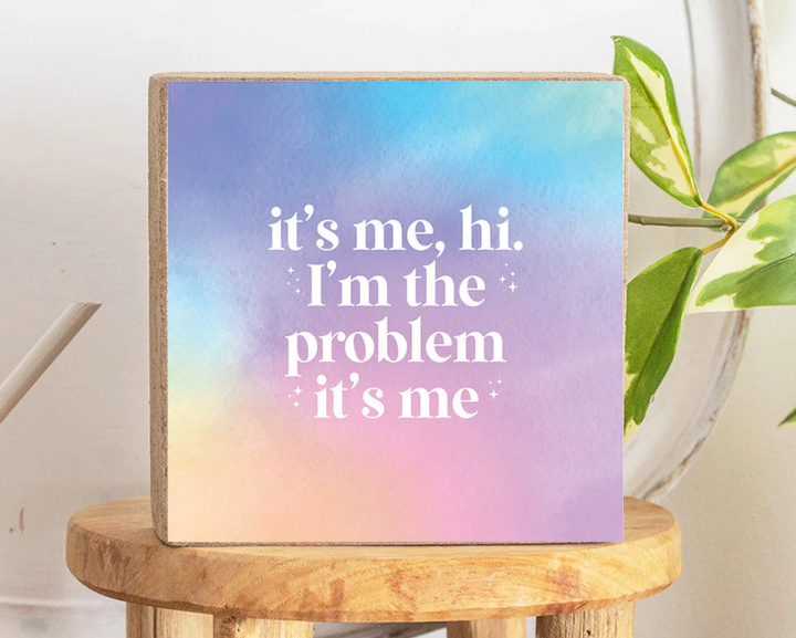 It's Me, Hi I'm the Problem Block