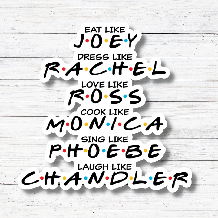Friends Names Sticker- Friends: Glossy vinyl