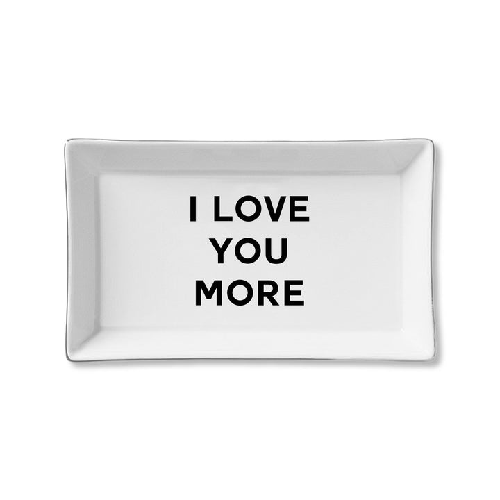 I Love You More - Ceramic Tray