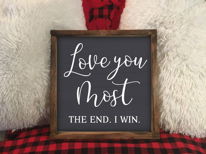 Love You Most The End. I Wine. Wooden Sign