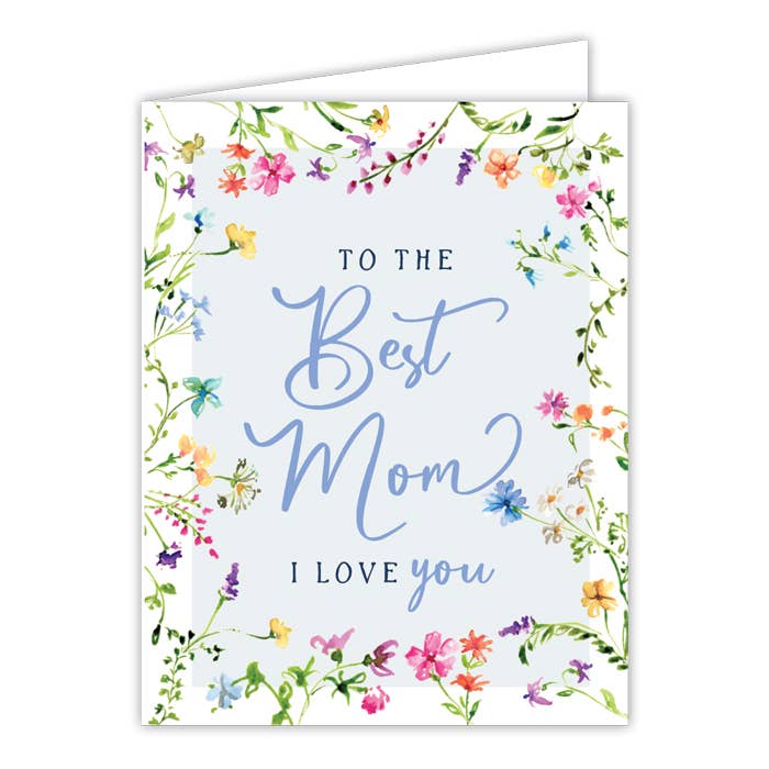 To the Best Mom I Love You Greeting Card
