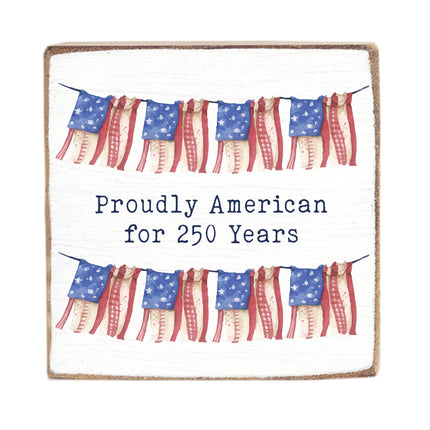 Proudly American For 250 Years Block Sign