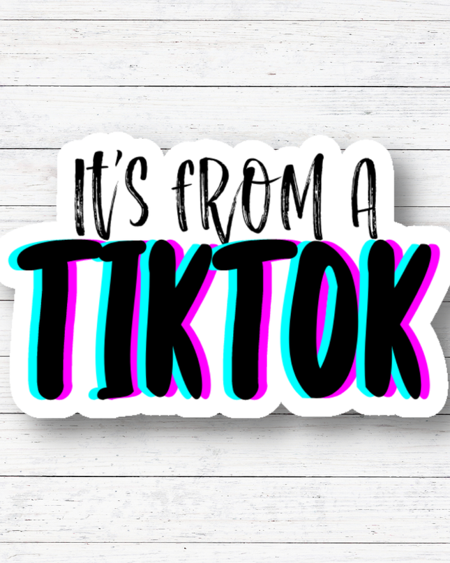 It’s From a TikTok Sticker/Magnet: Matte vinyl