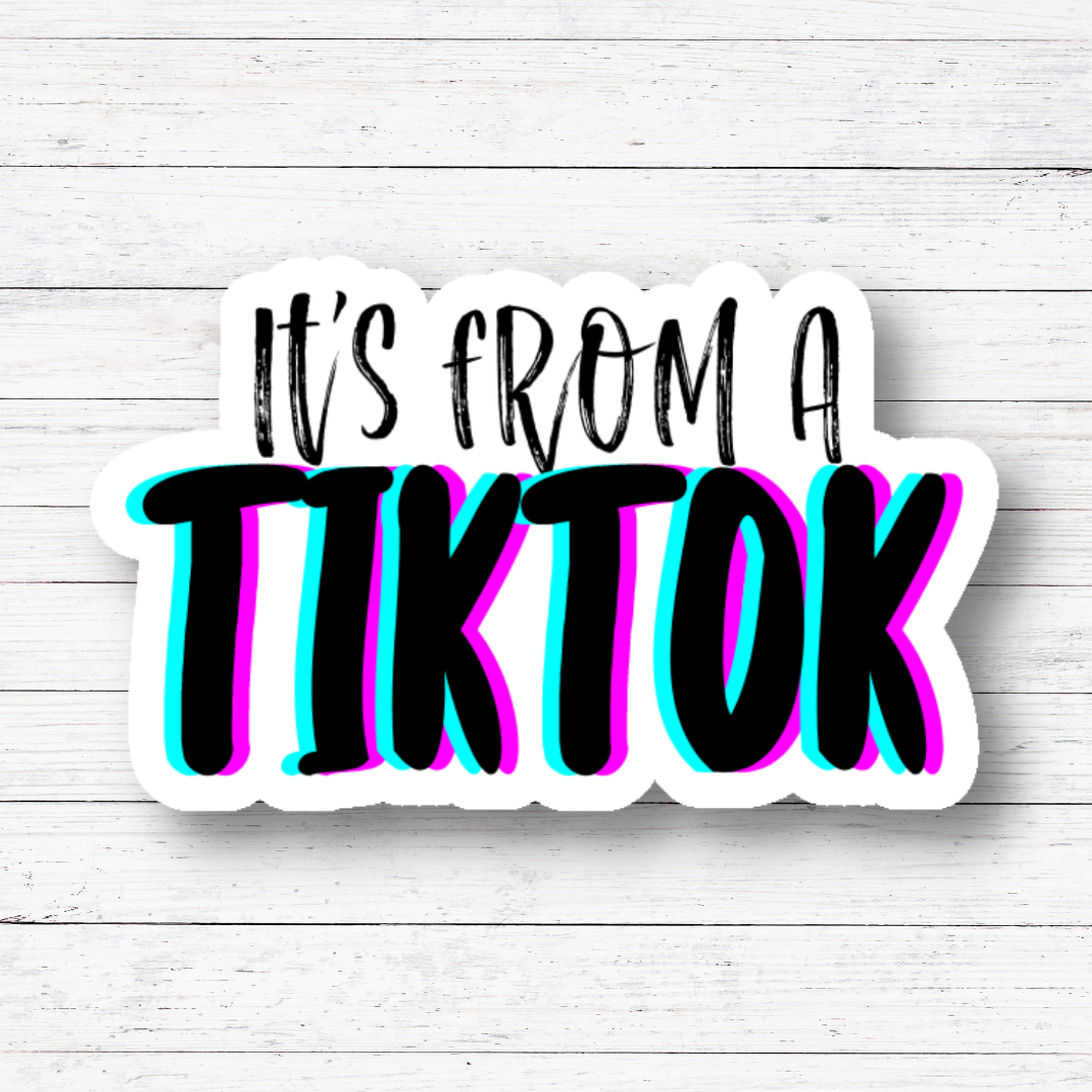 It’s From a TikTok Sticker/Magnet: Matte vinyl
