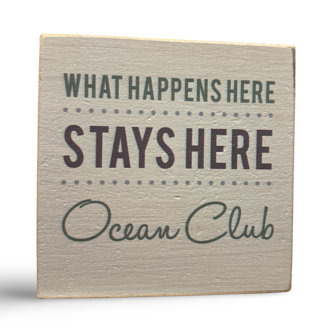 What Happens Here Stays Here Decorative Wooden Block-Ocean Club