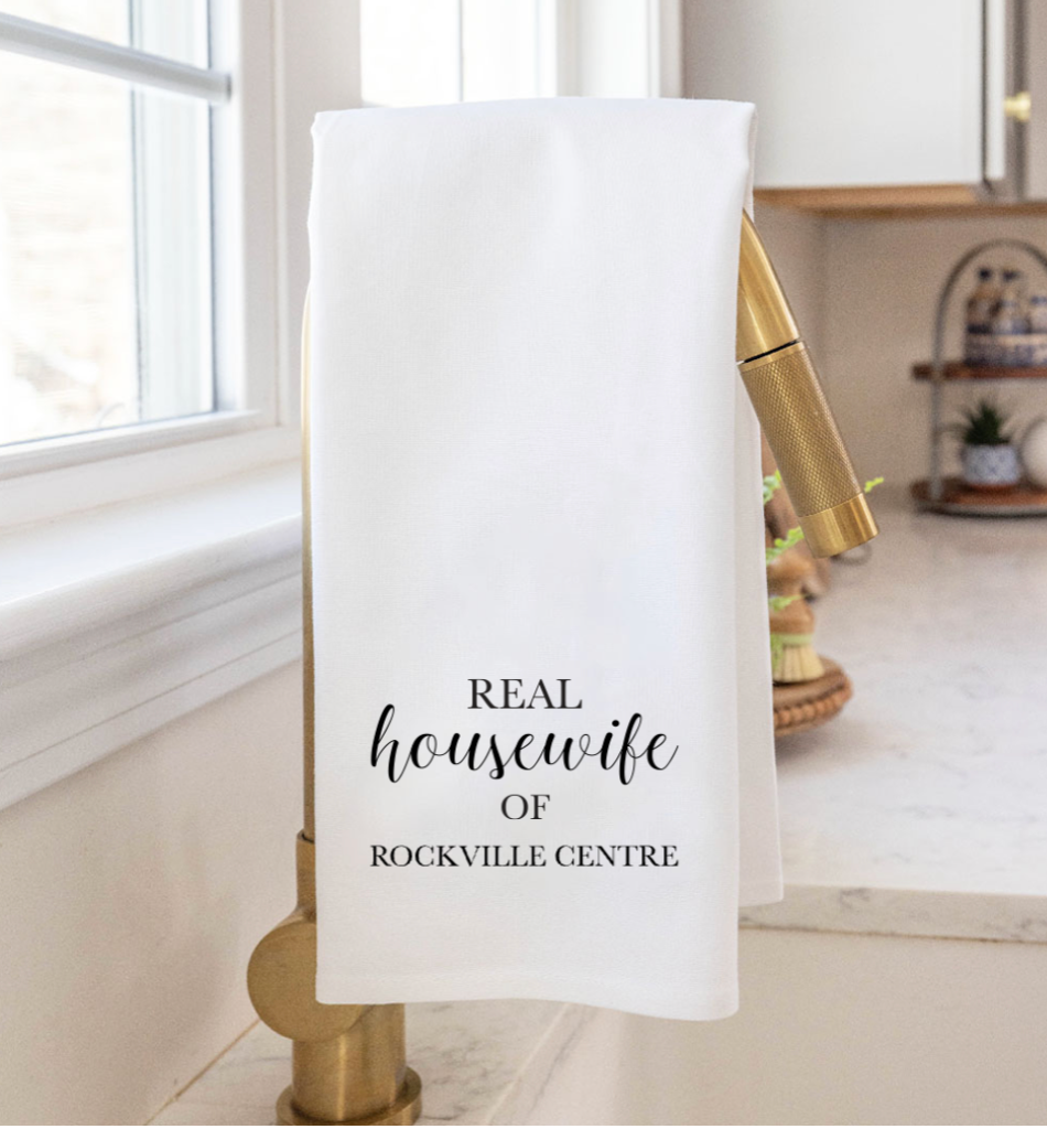 Personalized Real Housewife of Tea Towel- Rockville Centre