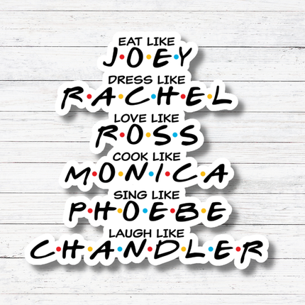 Friends Names Sticker- Friends: Glossy vinyl