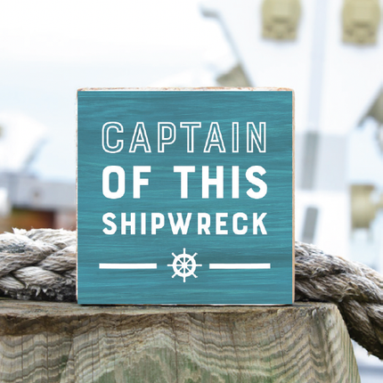 Captain Of This Shipwreck Square Decorative Wooden Block