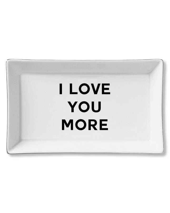 I Love You More - Ceramic Tray