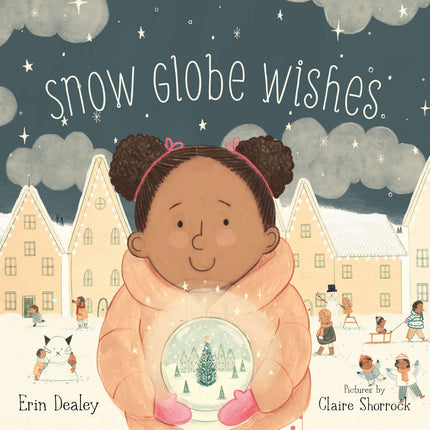 Snow Globe Wishes children's book — sweet Christmas and holiday gift for kids