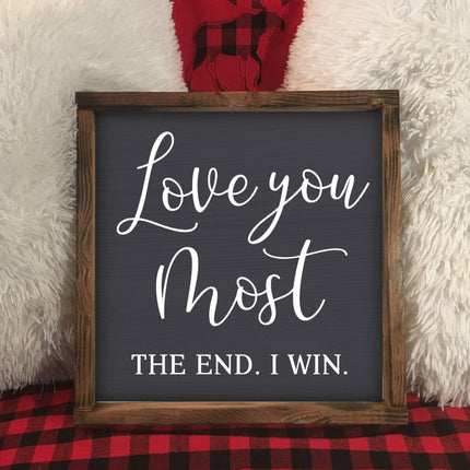 Love You Most The End I Wine wooden sign — funny wine lover home decor and gift