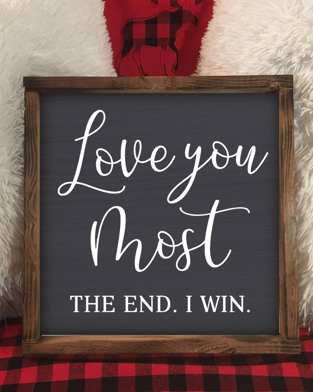 Love You Most The End I Wine wooden sign — funny wine lover home decor and gift