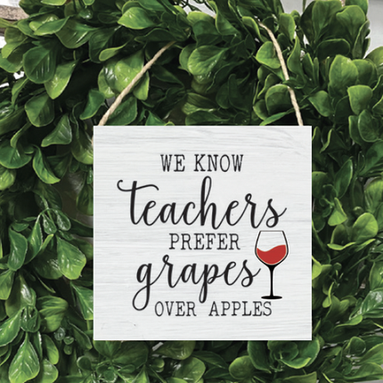 Teachers Prefer Grapes square twine sign — funny teacher appreciation gift