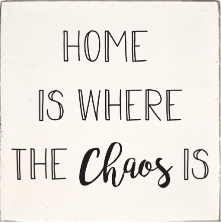Rustic Square Block- Home Is Where The Chaos Is