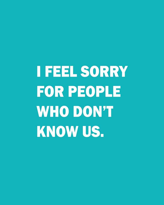 NAPKIN -I Feel Sorry for People That Don't Know Us