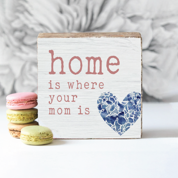 Home Is Where Your Mom Is Decorative Wooden Block