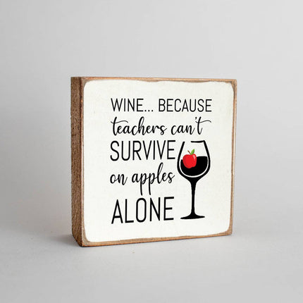 Teachers Can't Survive On Apples decorative wooden block — funny teacher appreciation gift