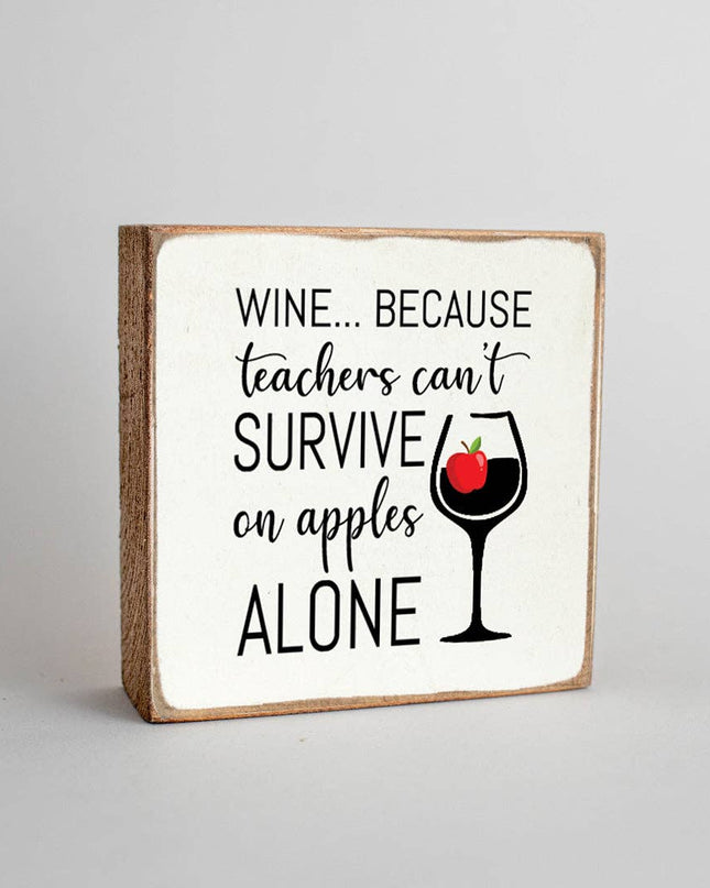 Teachers Can't Survive On Apples decorative wooden block — funny teacher appreciation gift