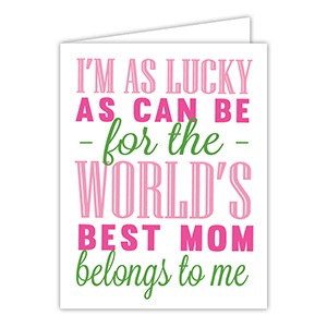 IM AS LUCKY AS CAN BE FOR THE WORLDS BEST MOM  CARD