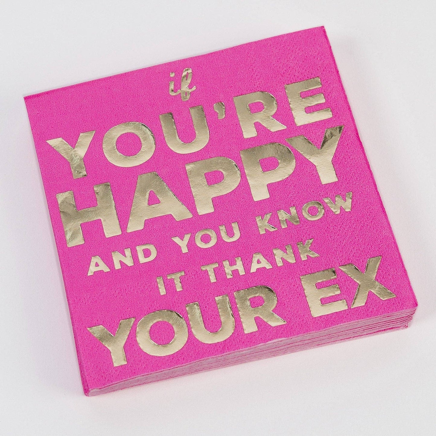 If You're Happy And You Know It Thank Your EX, Beverage Napkin..Package of 20